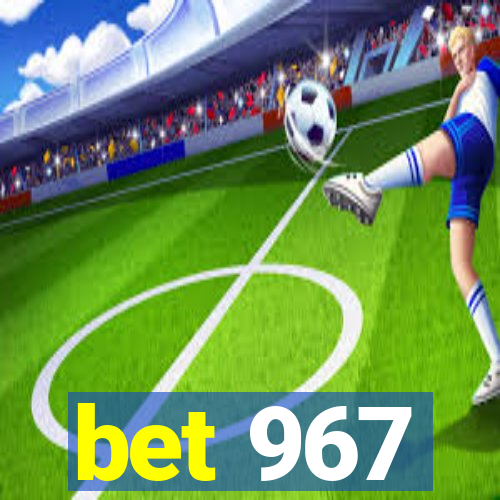 bet 967